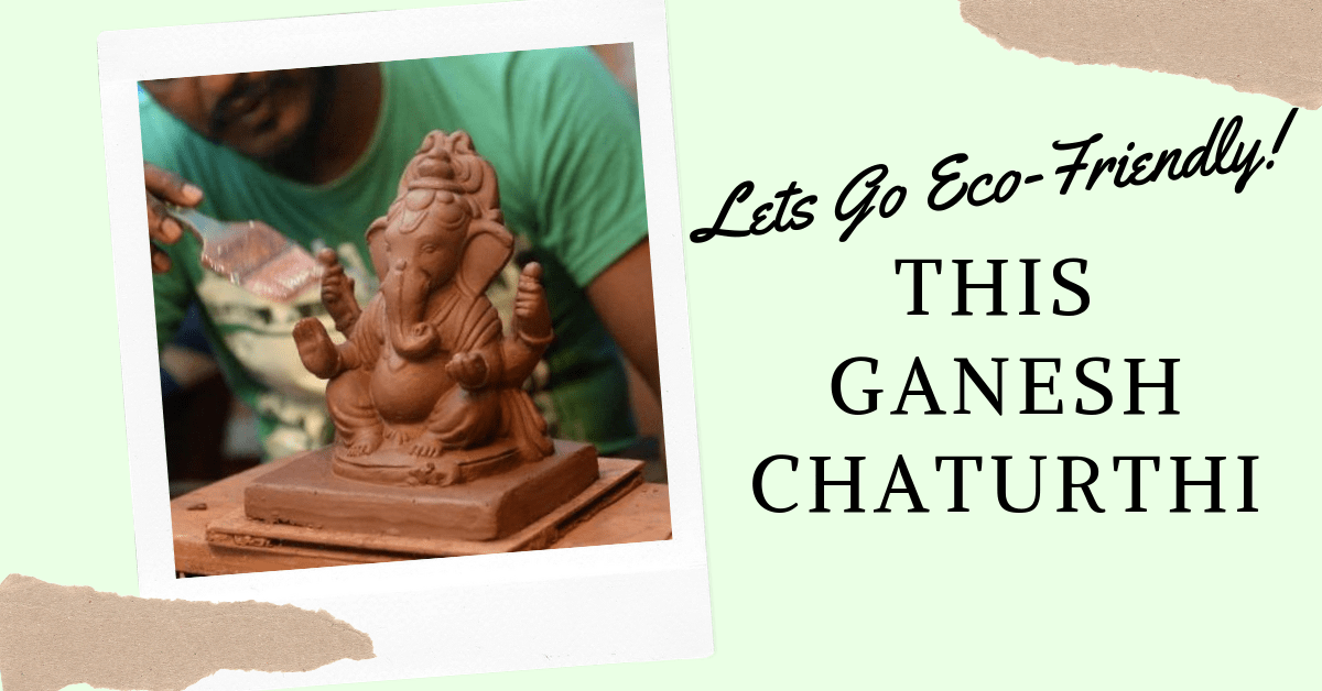 This Ganesh Chaturthi, Let’s Go Eco-friendly!